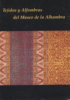 Imagen de archivo de TEJIDOS Y ALFOMBRAS DEL MUSEO DE LA ALHAMBRA. PALACIO DE CARLOS V - GRANADA NOVIEMBRE 1997-JULIO 1998 a la venta por LIBRERA COCHERAS-COLISEO