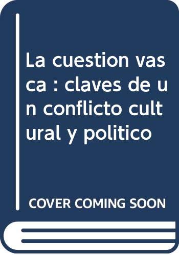 Imagen de archivo de La cuestin vasca : claves de un conflicto cultural y poltico a la venta por Librera Prez Galds