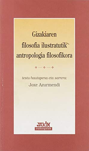 Imagen de archivo de Gizakiaren Filosofia Ilustratutik Antropologia Filosofikora (Irakurgaiak) a la venta por medimops