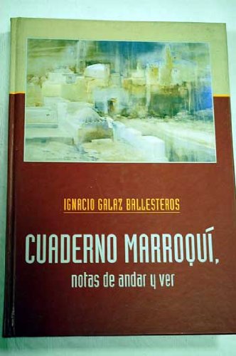 Cuaderno marroqui. Notas de andar y ver.