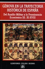 Imagen de archivo de GENOVA EN LA TRAYECTORIA HISTORICA DE ESPAA. DEL AUXILIO MILITAR A LA PREMINENCIA ECONOMICA, SS. XI-XVIII. GRIMALDI, SPINOLA Y CENTURION EN LA EMPRESA DE LA RECONQUISTA, LA EXPANSION ULTRAMARINA Y EL SOSTENIMIENTO DEL IMPERIO ESPAOL a la venta por Prtico [Portico]