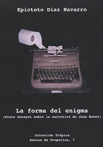 Beispielbild fr La forma del enigma, siete ensayos sobre Juan Benet zum Verkauf von Imosver