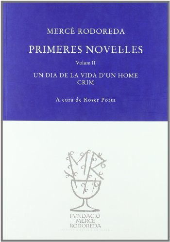 9788492321124: Primeres novelles II: Un dia de la vida d'un home ; Crim: 4 (Arxiu Merc Rodoreda)