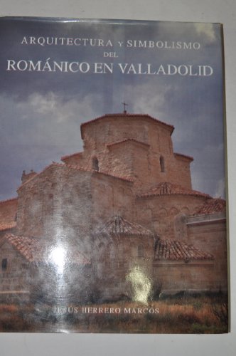 9788492323005: Arquitectura y Simbolismo del Romanico en Valladolid.