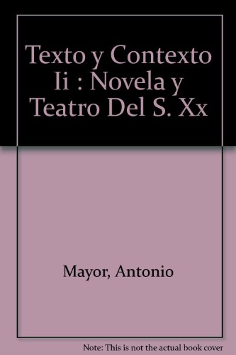 Stock image for Texto y Contexto Ii : Novela y Teatro Del S. Xx for sale by Collina Books