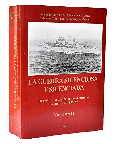 Imagen de archivo de LA GUERRA SILENCIOSA Y SILENCIADA. Historia de la campaa naval durante la guerra de 1936-39. Volumen II a la venta por Libros Angulo