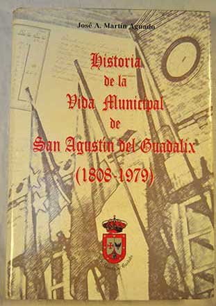 Beispielbild fr Historia de la vida municipal de San Agustn del Guadalix (1808-1979) zum Verkauf von LibroUsado | TikBooks