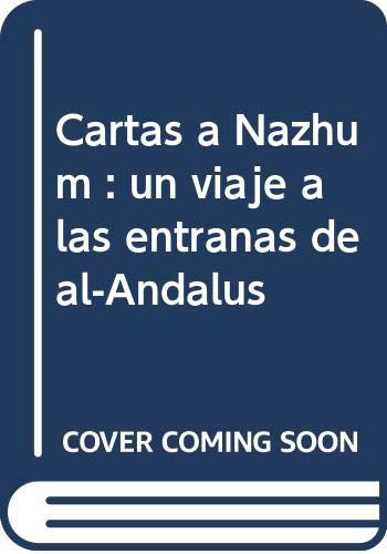 Beispielbild fr Cartas a Nazhm: un viaje a las entraas de al-Andalus zum Verkauf von AG Library