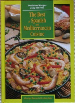 Beispielbild fr The Best of Spanish and Mediterranean Cuisine (Traditional Recipes Using Olive Oil) zum Verkauf von Better World Books