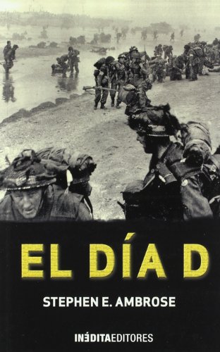 El dia D. La batalla culminante de la Segunda Guerra Mundial (9788492400386) by [???]