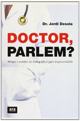 Beispielbild fr Doctor, parlem? : metges i malalts, un dileg difcil per imprescindible zum Verkauf von Libreria Araujo. Libro nuevo y usado