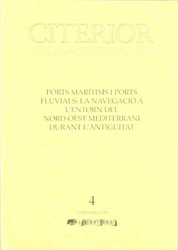 CITERIOR, 4: PORTS MARITIMS I PORTS FLUVIALS: LA NAVEGACIO A L'ENTORN DEL NORD-OEST MEDITERRANI DURANT L'ANTIGUITAT - DILOLI FONS, J., ED.