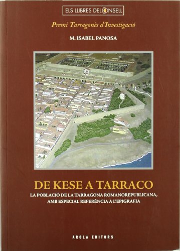 DE KESE A TARRACO. LA POBLACIO DE LA TARRAGONA ROMANO REPUBLICANA, AMB ESPECIAL REFERENCIA A L'EP...