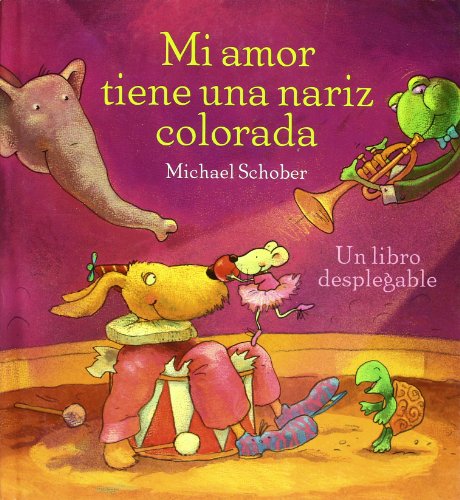 MI AMOR TIENE UNA NARIZ COLORADA. Un libro desplegable