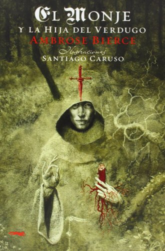 El Monje: Y La Hija Del Verduo - Ambrose Bierce; Santiago Caruso