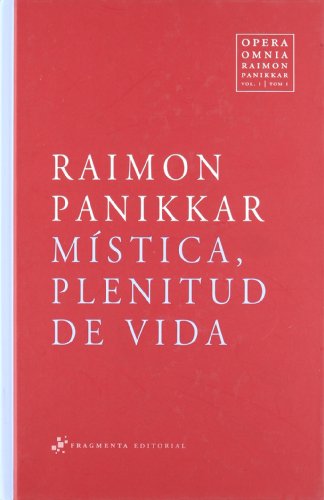 9788492416141: Opera Omnia Raimon Panikkar: Mstica, plenitud de Vida: I.1