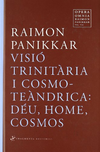 Stock image for VISIO TRINITARIA I COSMOTEANDRICA - DEU HOME COSMOS. OPERA OMNIA RAIMON PANIKKAR VOL.8 for sale by KALAMO LIBROS, S.L.
