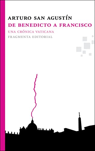 Imagen de archivo de De Benedicto a Francisco : Una Crnica Vaticana a la venta por Better World Books