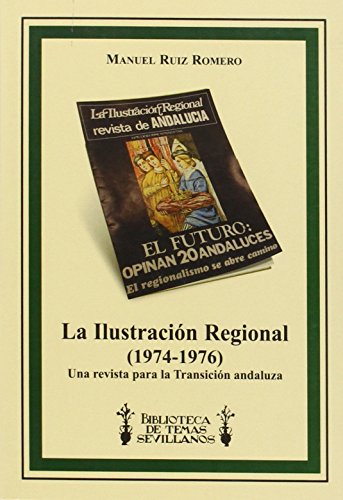 Imagen de archivo de LA ILUSTRACIN REGIONAL, 1974-1976.UNA REVISTA PARA LA TRANSICIN ANDALUZA a la venta por KALAMO LIBROS, S.L.