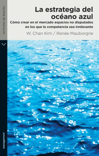 La estrategia del océano azul - Kim, W. Chan/Mauborgne, Renée