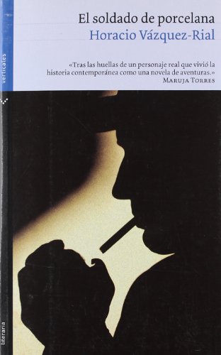 Beispielbild fr El soldado de porcelana (Literaria) (Vzquez Rial, Horacio zum Verkauf von Iridium_Books