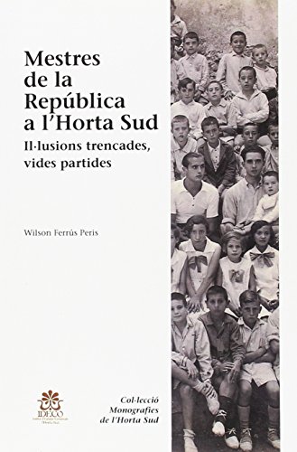 Stock image for Mestres de la Repblica a l'Horta Sud . Il lusions trencades, vides partides for sale by AG Library