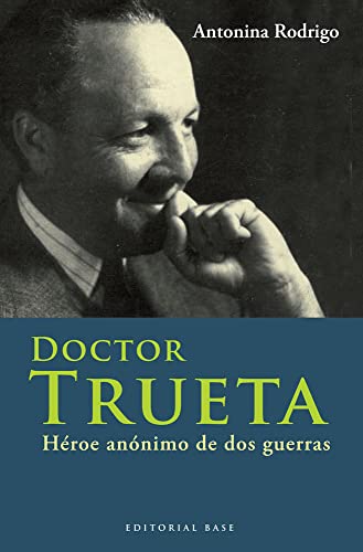 Stock image for DOCTOR TRUETA: hroe annimo de dos guerras for sale by KALAMO LIBROS, S.L.