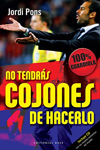 Stock image for No tendrs cojones de hacerlo 100 x 100 Guardiola for sale by Iridium_Books