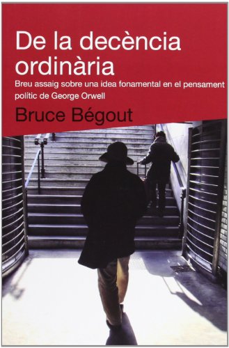 Imagen de archivo de DE LA DECNCIA ORDINRIA: BREU ASSAIG SOBRE IDEA FONAMENTAL PENSAMENT POLTIC D'ORWELL a la venta por KALAMO LIBROS, S.L.