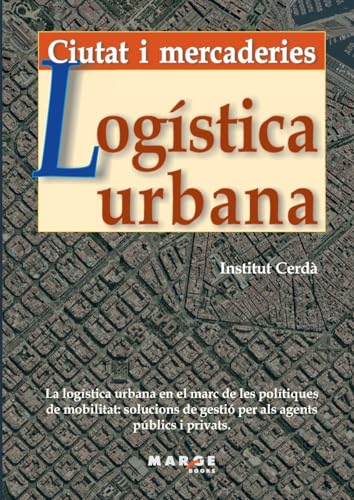 Imagen de archivo de Logstica urbana. Ciutat i mercaderies: Ciutat i mercaderies (Catalan Edition) a la venta por California Books