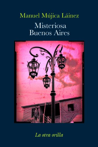 Misteriosa Buenos Aires (La otra orilla) (Spanish Edition) (9788492451111) by MÃºjica LÃ¡inez, Manuel