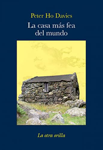 La casa mÃ¡s fea del mundo (La otra orilla) (Spanish Edition) (9788492451258) by Ho Davies, Peter