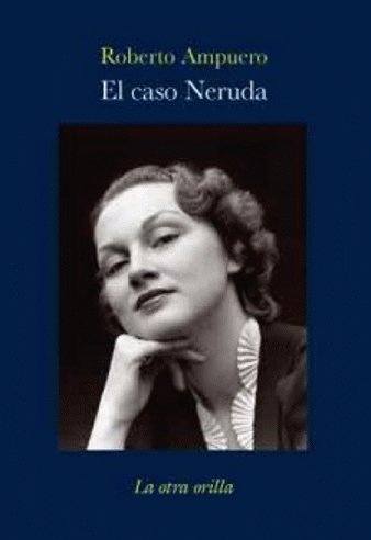 9788492451425: El caso Neruda (La otra orilla)