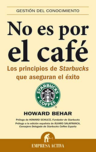 9788492452033: No Es Por el Cafe: Los Principios de Starbucks Que Aseguran el Exito (Gestion del Conocimiento)