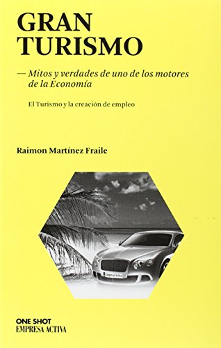 9788492452507: Gran turismo: Mitos y verdades de uno de los motores de la Economa. Una forma rpida de generar empleo (Spanish Edition)