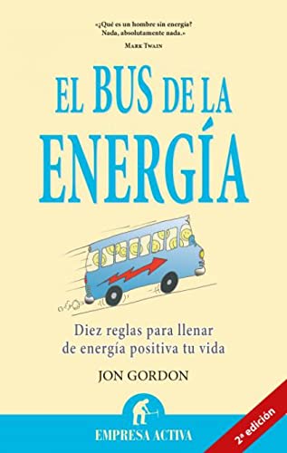 9788492452736: El bus de la energia / The Energy Bus: Diez reglas para llenar de energia positiva tu vida / 10 Rules to Fuel Your Life, Work, and Team With Positive Energy