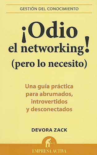 Stock image for ¡Odio el networking! (pero lo necesito): Una gua práctica para abrumados, introvertidos y desconectados (Gestion del Conocimiento) (Spanish Edition) for sale by Books From California