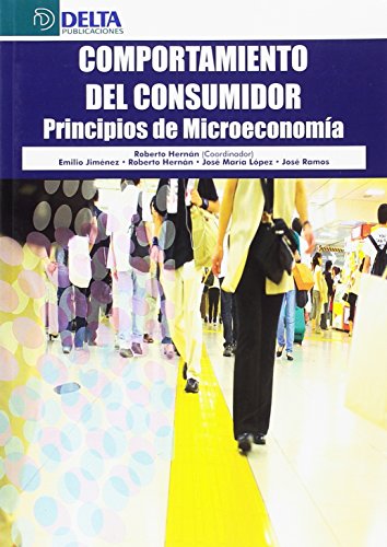 COMPORTAMIENTO DEL CONSUMIDOR. PRINCIPIOS DE MICROECONOMIA - ROBERTO HERNAN GONZALEZ, EMILIO JIMENEZ GARCI
