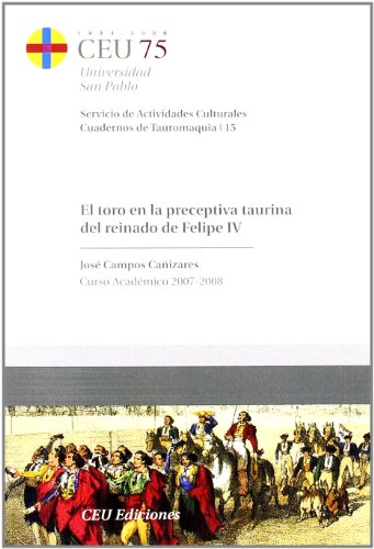 Beispielbild fr EL TORO EN LA PRECEPTIVA TAURINA DEL REINADO DE FELIPE IV zum Verkauf von Hiperbook Espaa
