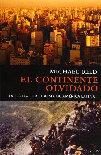 El continente olvidado. La lucha por el alma de America Latina (9788492460038) by Michael Reid