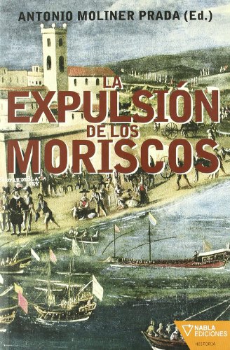 Beispielbild fr LA EXPULSION DE LOS MORISCOS zum Verkauf von KALAMO LIBROS, S.L.