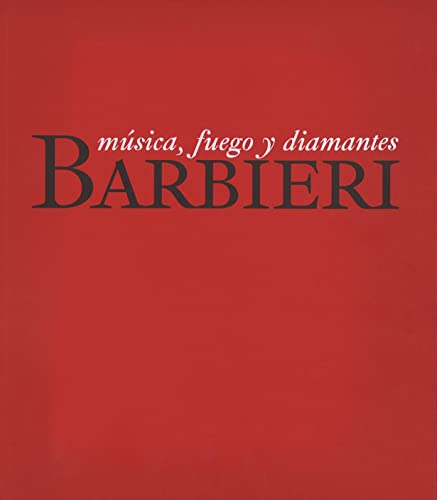 Imagen de archivo de BARBIERI. MUSICA, FUEGO Y DIAMANTES a la venta por KALAMO LIBROS, S.L.