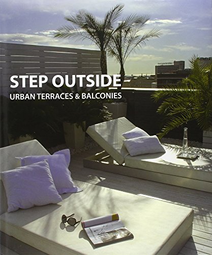 Beispielbild fr Step Outside: Urban Terraces and Balconies zum Verkauf von ThriftBooks-Atlanta