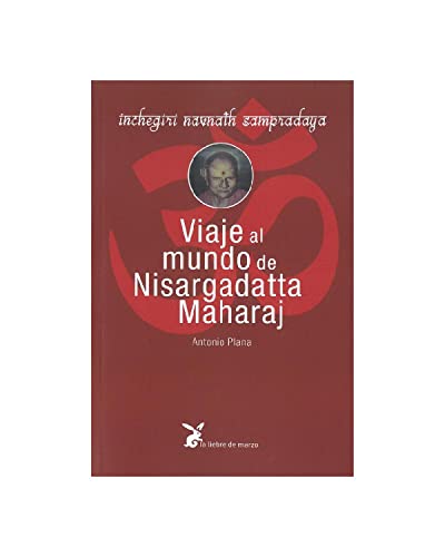 Beispielbild fr VIAJE AL MUNDO DE NISARGADATTA MAHARAJ: INCHEGIRI NAVNATH SAMPRADAYA zum Verkauf von KALAMO LIBROS, S.L.