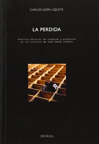 Imagen de archivo de La perdida: Anlisis material de carpetas y proyectos en los archivos de Juan Ramn Jimnez a la venta por AG Library