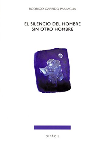 Imagen de archivo de EL SILENCIO DEL HOMBRE SIN OTRO HOMBRE a la venta por KALAMO LIBROS, S.L.