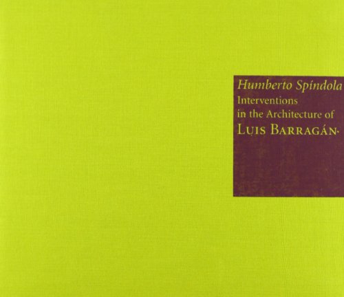 Imagen de archivo de HUMBERTO SPINDOLA INTERVENTIONS ARCHITECTURE OF LUIS BARRAGAN a la venta por Siglo Actual libros