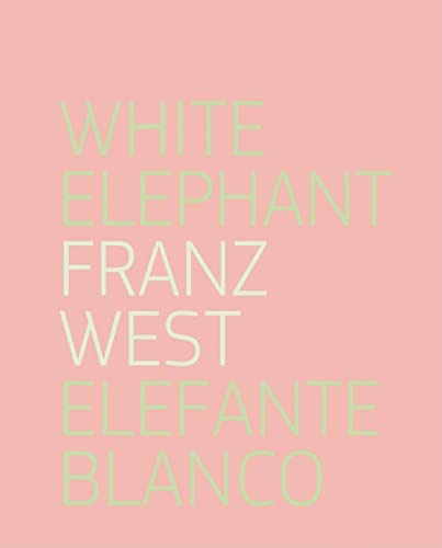 Stock image for Franz West: Elefante Blanco / White Elephant for sale by Revaluation Books