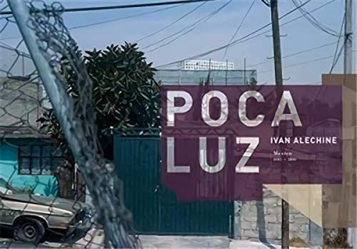 Beispielbild fr Ivan Alechine: Poca Luz: Mexico 1993-2005 ( With manuscript letter enclosed ) zum Verkauf von Colin Martin Books