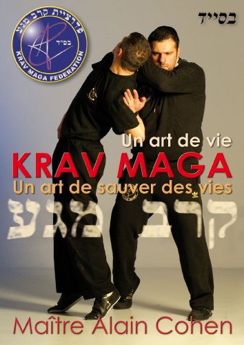 Krav Maga un Art de Vie un Art de Sauver des Vies - Cohen, Alain